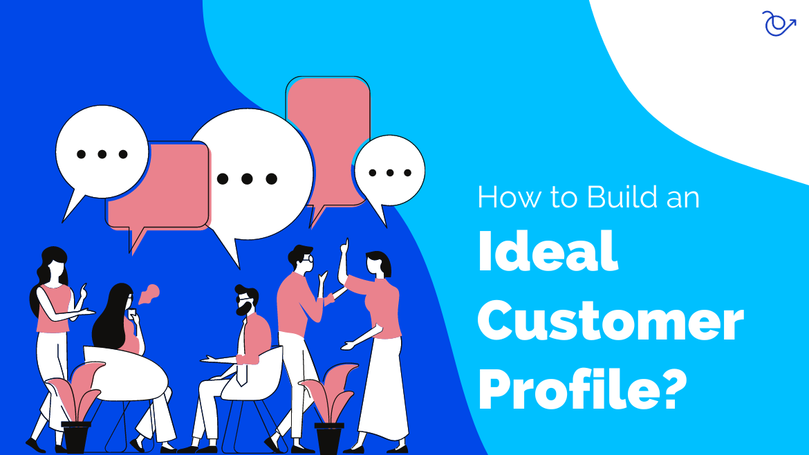 how to build an ideal customer profile (ICP)