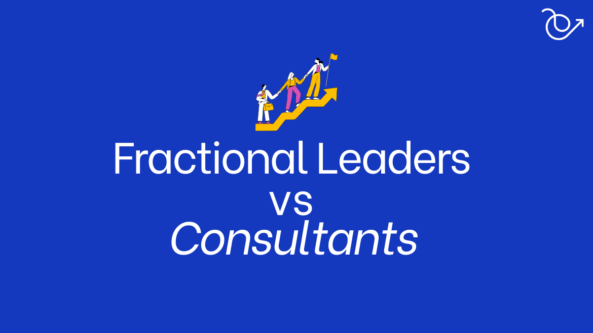 Fractional Leaders vs Consultants