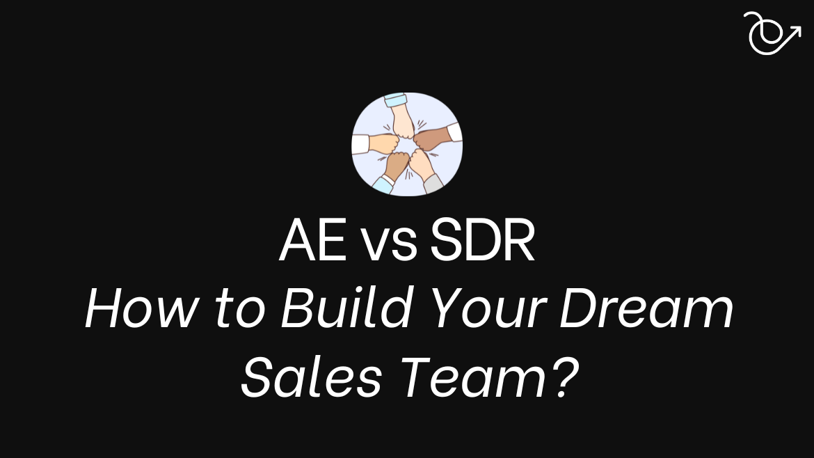 AE vs SDR - whom to hire and when for your SaaS sales team?