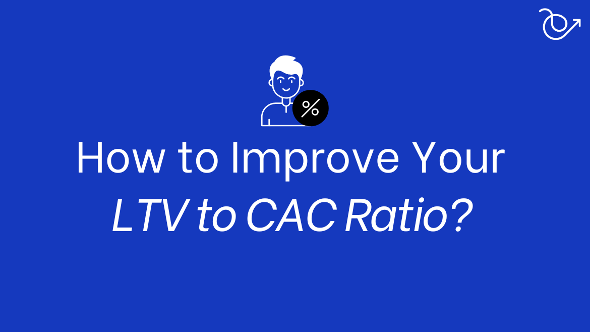 how to optimize the LTV CAC ratio of your SaaS?